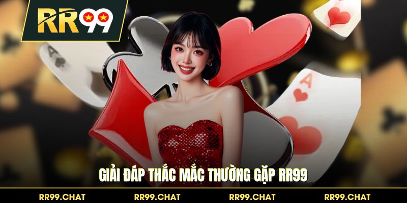 Giải đáp thắc mắc thường gặp RR99