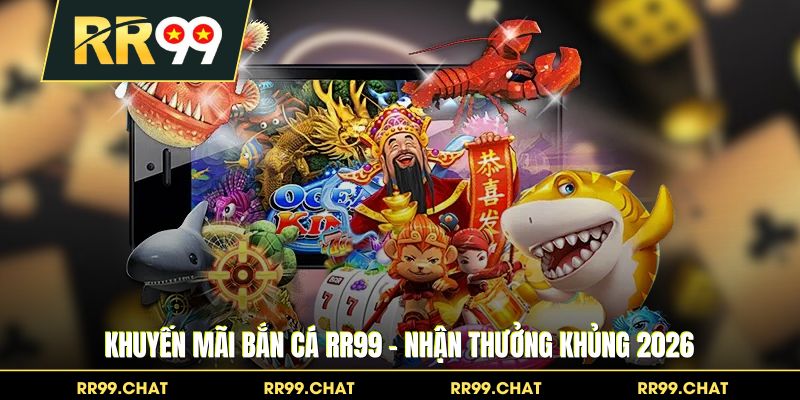 Khuyến Mãi Bắn Cá RR99