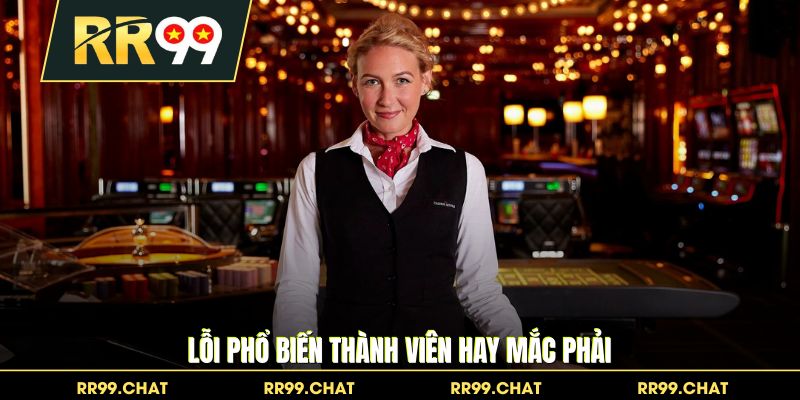 Lỗi phổ biến thành viên hay mắc phải