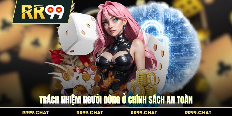 Trách nhiệm người dùng ở chính sách an toàn